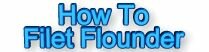 How To Filet Flounder,saltwater fishing,game,sport,fishing,boats,boating,massachusetts,weather,tides,tackle,marine,fisherman