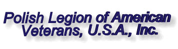 veterans organization,polish heritage,plav,membership application,polish legion of american veterans,non profit organization,navy,army,marines,air force,coast guard,peabody,active duty,join,pulaski,polish legion,ladies auxiliary,massachusetts,history of the polish legion,biography of casimir pulaski