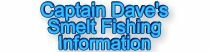 Captain Dave's Smelt Fishing Information,saltwater fishing,game,sport,fishing,boats,boating,massachusetts,fishing tackle,fishing equipment,boston massachusetts,fishing lure,saltwater fish,fishing report,fishing reel,fishing rod,fishing gear,sport fishing,fishing knots,fishing pole,fishing picture,fishing net,fishing line,fishing tip,weather,tides,tackle,marine,fisherman